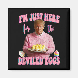 Easter Funny Donald Trump I'm Just Here For The De Magnet