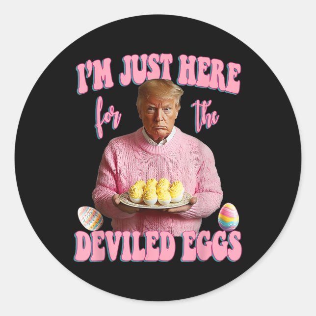 Easter Funny Donald Trump Im Just Here For The Dev Classic Round Sticker (Front)