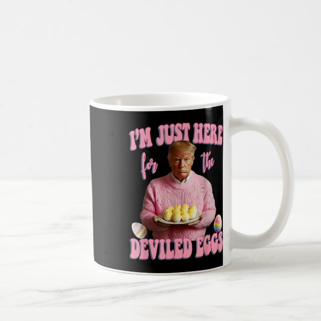 Easter Funny Donald Trump Im Just Here For The Dev Coffee Mug (Right)