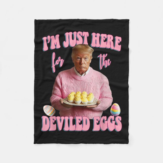 Easter Funny Donald Trump Im Just Here For The Dev Fleece Blanket (Front)
