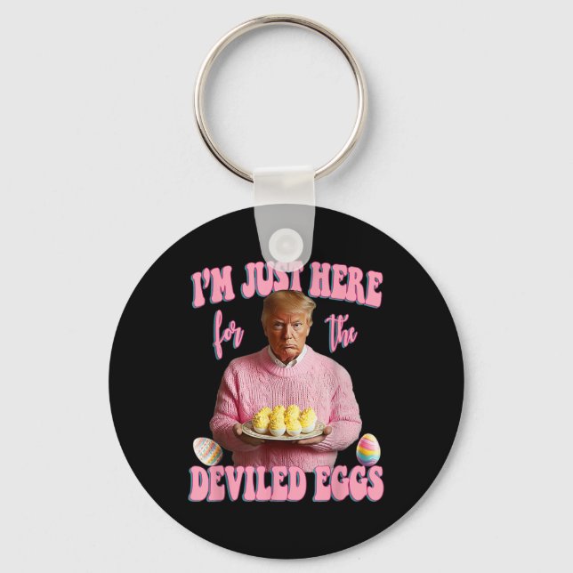 Easter Funny Donald Trump Im Just Here For The Dev Keychain (Front)