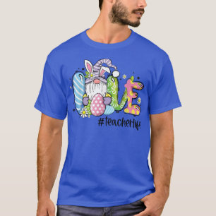 Easter Gnome Love Teacher Life Funny Bunny Teacher T-Shirt
