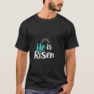 Easter He Is Risen T-Shirt