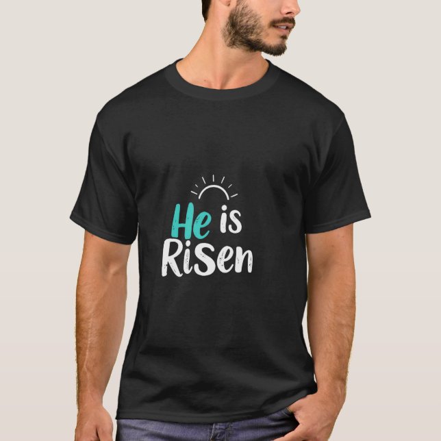 Easter He Is Risen T-Shirt (Front)