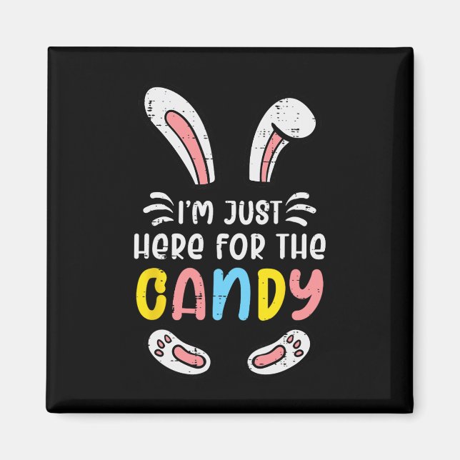 Easter Im Just Here For The Candy Bunny Rabbit Gir Magnet (Front)