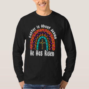 Easter Is About Jesus He Has Risen Easter Day Rain T-Shirt