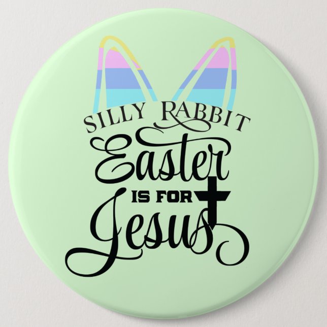 Easter Is for Jesus  6 Inch Round Button (Front)