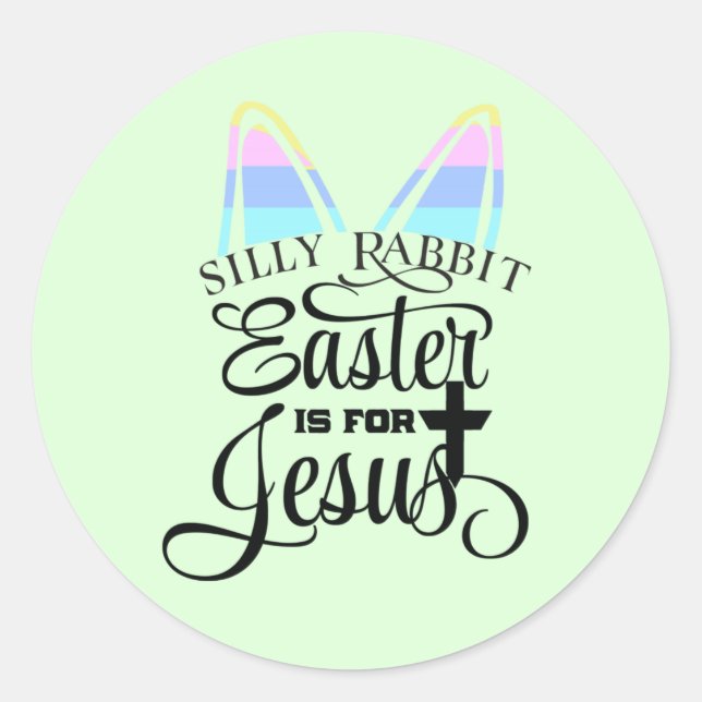 Easter Is for Jesus  Classic Round Sticker (Front)
