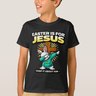 Easter is for jesus keep about funny christian T-Shirt