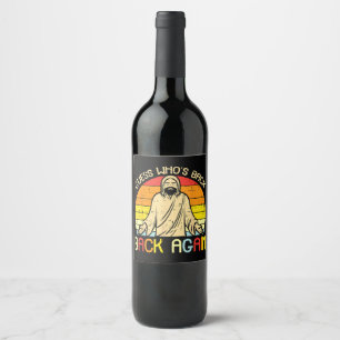 Easter Jesus Guess Whos Back Religious Christian Wine Label
