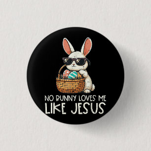 Easter No Bunny Loves Me Like Jesus Christian 1 Inch Round Button