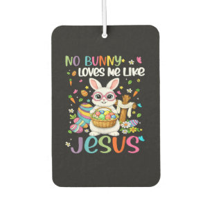 Easter No Bunny Loves Me Like Jesus Christian Air Freshener