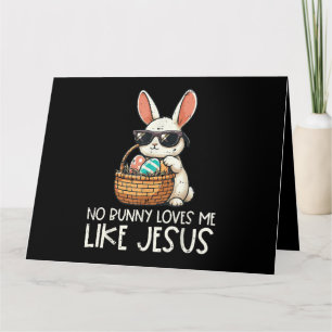Easter No Bunny Loves Me Like Jesus Christian Card
