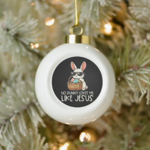 Easter No Bunny Loves Me Like Jesus Christian Ceramic Ball Christmas Ornament