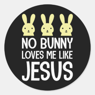 Easter No Bunny Loves Me Like Jesus Christian Kids Classic Round Sticker