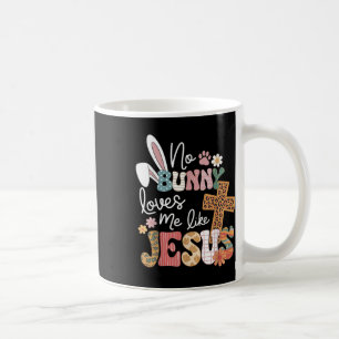 Easter No Bunny Loves Me Like Jesus Christian Kids Coffee Mug