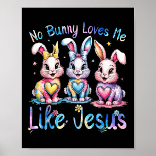 Easter No Bunny Loves Me Like Jesus Christian Kids Poster
