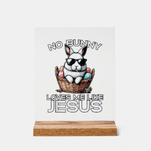 Easter No Bunny Loves Me Like Jesus Christian Men  Acrylic Sign