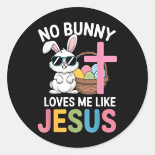 Easter No Bunny Loves Me Like Jesus Kids Women Chr Classic Round Sticker