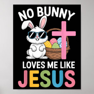 Easter No Bunny Loves Me Like Jesus Kids Women Chr Poster