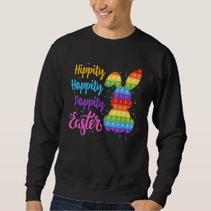 Easter Pop It Bunny Hippity Hoppity Hop Hip Easter Sweatshirt