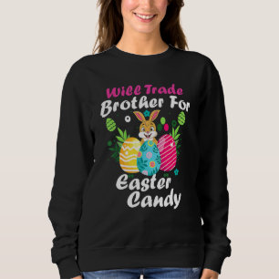 Easter Pyjamas Will Trade Brother For Easter Candy Sweatshirt