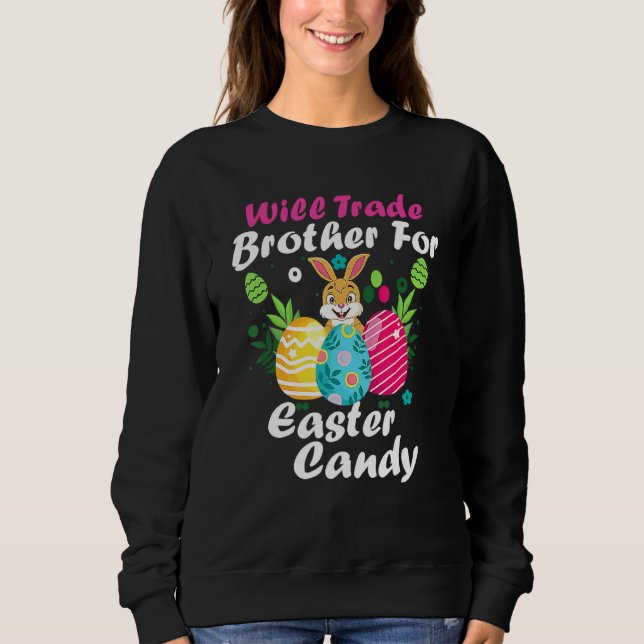 Easter Pyjamas Will Trade Brother For Easter Candy Sweatshirt (Front)