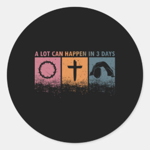 Easter Religious A Lot Can Happen In 3 Days Women  Classic Round Sticker