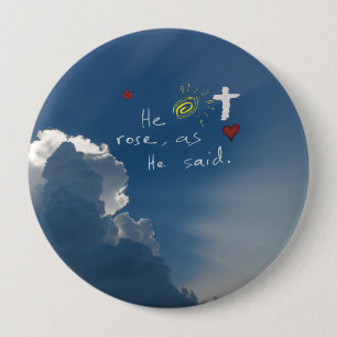 Easter Resurrection He Is Risen Christ Jesus rose 4 Inch Round Button