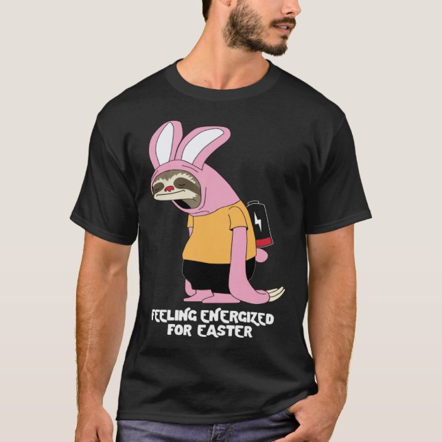 Easter Sloth Bunny Feeling Energized T-Shirt (Front)