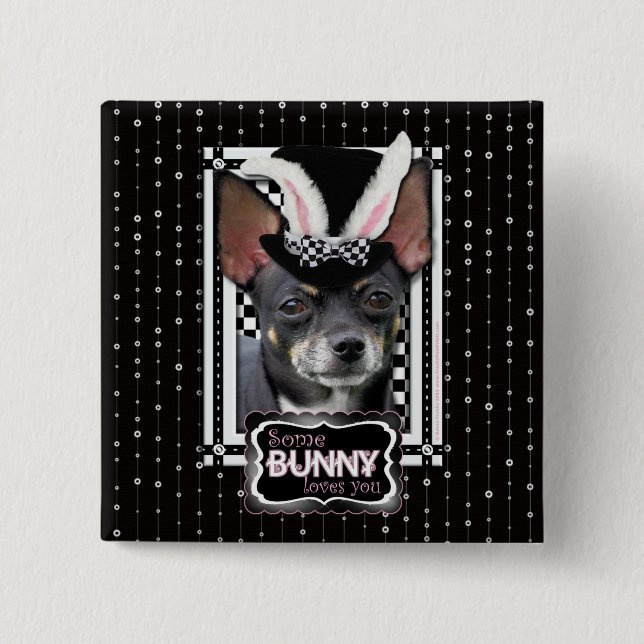 Easter - Some Bunny Loves You - Chihuahua 2 Inch Square Button (Front)