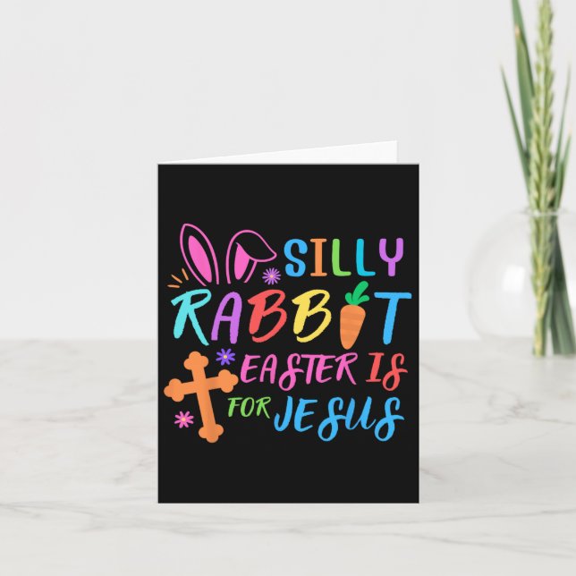 Easter Sunday- Silly Rabbit Easter Is For Jesus -  Card (Front)