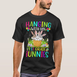 Easter Teacher Hanging With My 1st Grade Bunnies T-Shirt