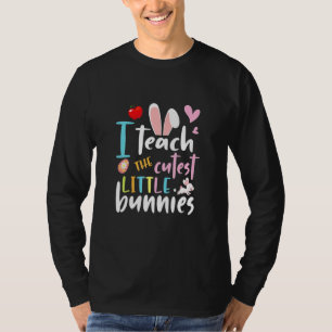 Easter Teacher I Teach The Cutest Little Bunnies T-Shirt