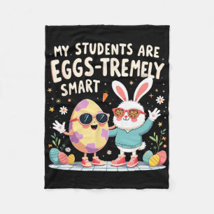 Easter Teacher My Students Are Eggs-tremely Smart Fleece Blanket