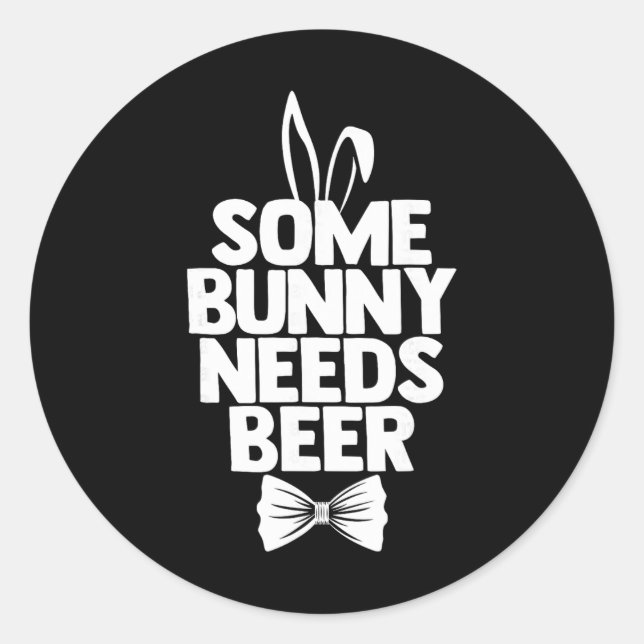 Easter Tee Men Some Bunny Needs Beer Easter Day Sh Classic Round Sticker (Front)