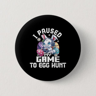 Easter Video Game Shirt Kids I Paused My Game To E 2 Inch Round Button