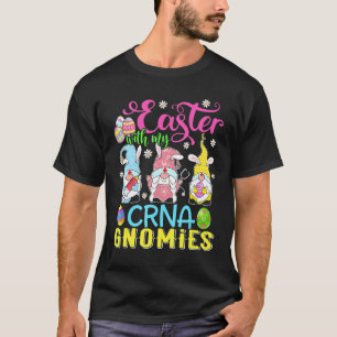 Easter With My Crna Gnomies Funny Nurse Gnome East T-Shirt