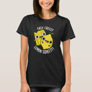 Easy Cheesy Lemon Squeesy Funny Food Pun Dark BG T-Shirt