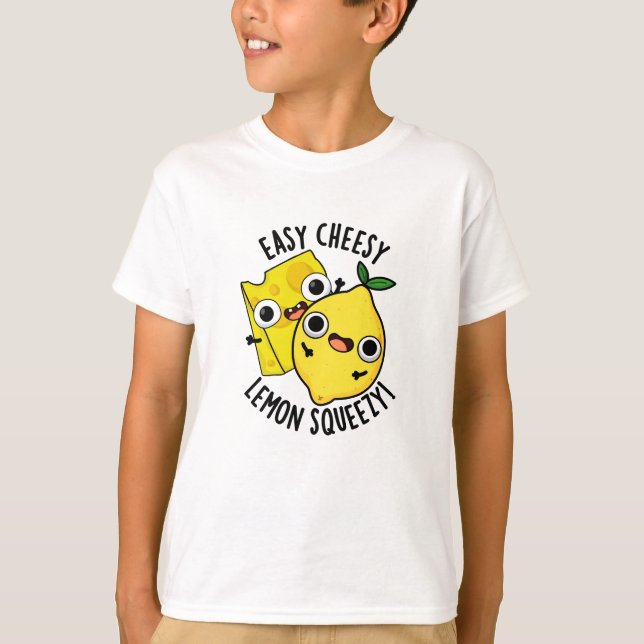 Easy Cheesy Lemon Squeesy Funny Food Pun  T-Shirt (Front)
