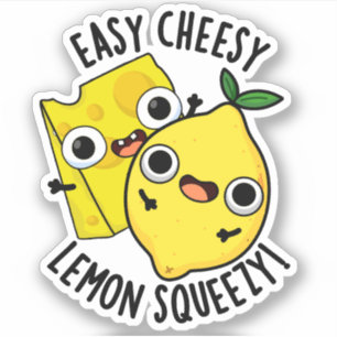 Easy Cheesy Lemon Squeezy Funny Food Pun