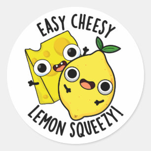 Easy Cheesy Lemon Squeezy Funny Food Pun  Classic Round Sticker