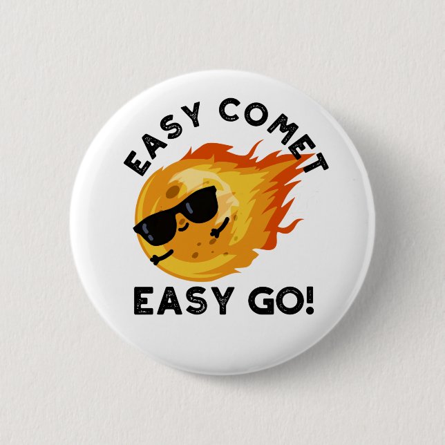 Easy Comet Easy Go Funny Astronomy Pun 2 Inch Round Button (Front)