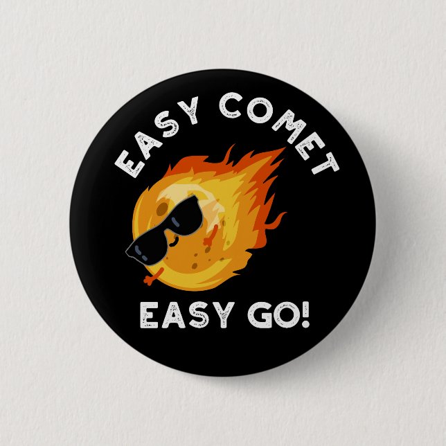 Easy Comet Easy Go Funny Astronomy Pun Dark BG 2 Inch Round Button (Front)