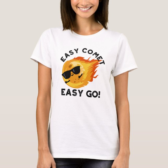 Easy Comet Easy Go Funny Astronomy Pun T-Shirt (Front)