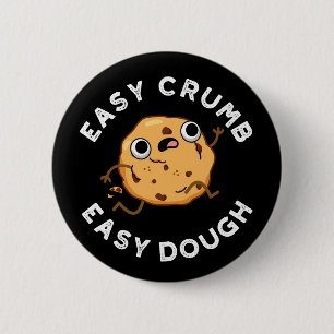 Easy Crumb Easy Dough Funny Cookie Pun Dark BG 2 Inch Round Button