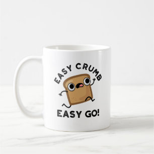Easy Crumb Easy Go Funny Bread Pun  Coffee Mug