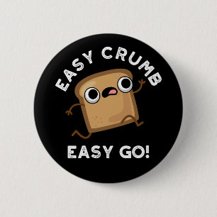 Easy Crumb Easy Go Funny Bread Pun Dark BG 2 Inch Round Button
