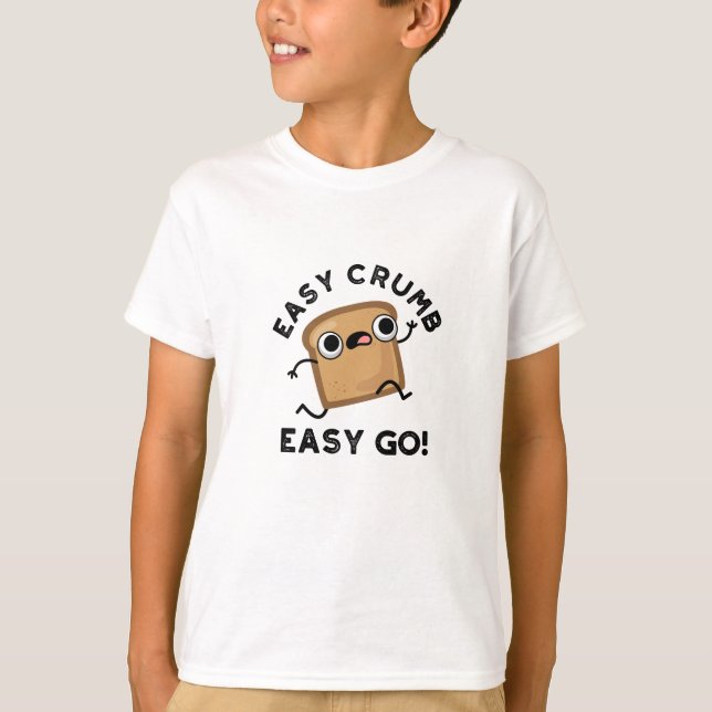 Easy Crumb Easy Go Funny Bread Pun  T-Shirt (Front)