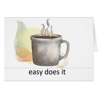 "easy does it"